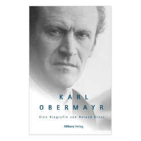 Karl Obermayr, Eine Biografie von Roland Ernst