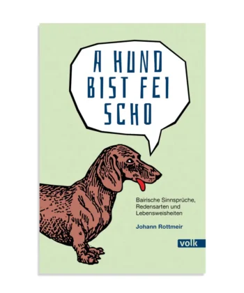 Buch A Hund bist fei scho von Johann Rottmeir