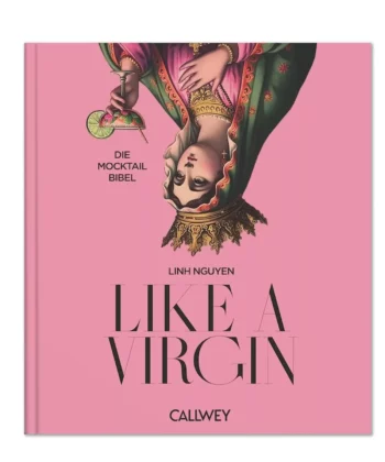 Like a Virgin. Die Mocktail Bibel