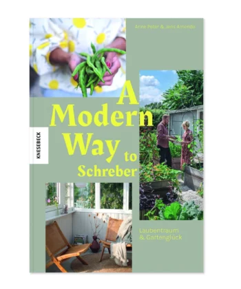 A Modern Way To Schreber. Laubentraum & Gartenglück